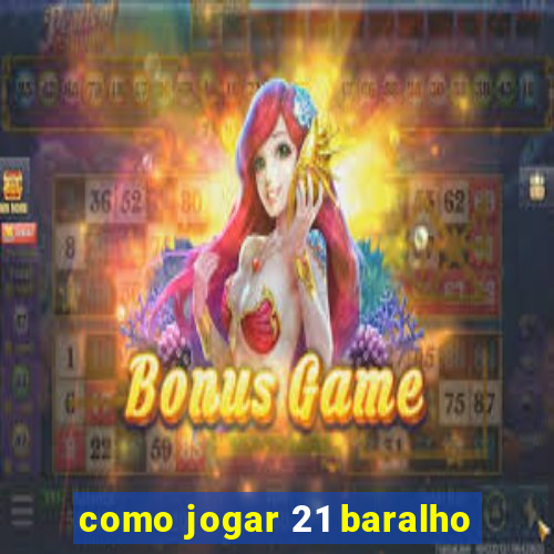 como jogar 21 baralho